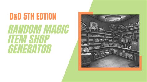 Unleashing the Power of Magic Shop Generators in D&D 5e